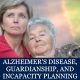 Alzheimers-Disease-Guardianship-and-Incapacity-Planning-1