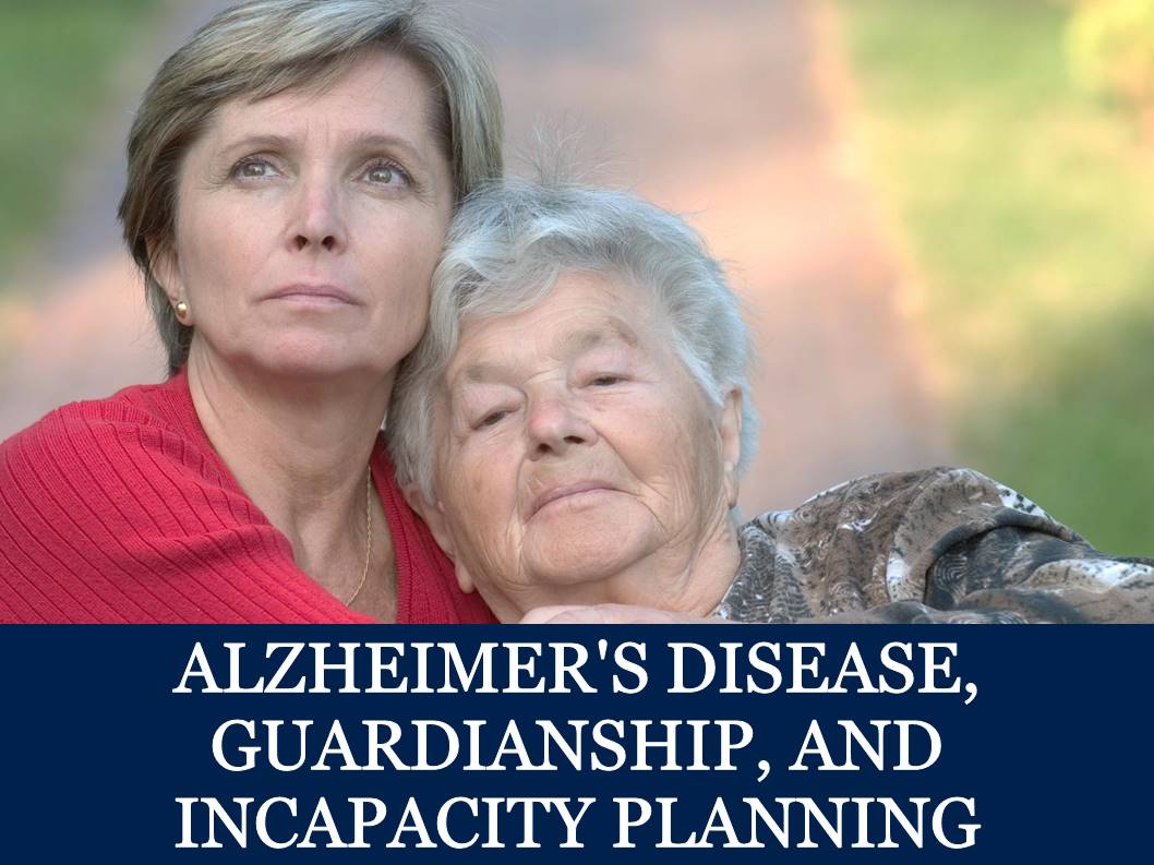 Alzheimers-Disease-Guardianship-and-Incapacity-Planning-1